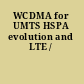 WCDMA for UMTS HSPA evolution and LTE /