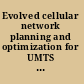 Evolved cellular network planning and optimization for UMTS and LTE