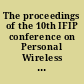 The proceedings of the 10th IFIP conference on Personal Wireless Communications, PWC '05 Colmar, France, 25-27 August 2005 /