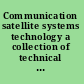 Communication satellite systems technology a collection of technical papers drawn mainly from the AIAA Communications Satellite Systems Conference, May 2-4, 1966, subsequently revised for this volume /