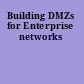 Building DMZs for Enterprise networks