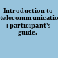 Introduction to telecommunications : participant's guide.