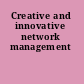 Creative and innovative network management