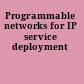 Programmable networks for IP service deployment