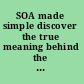 SOA made simple discover the true meaning behind the buzzword that is "service oriented architecture" /