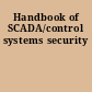 Handbook of SCADA/control systems security