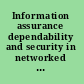 Information assurance dependability and security in networked systems /