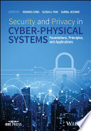 Security and privacy in cyber-physical systems : foundations, principles, and applications /