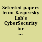 Selected papers from Kaspersky Lab's CyberSecurity for the Next Generation Conference 2013 /