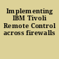 Implementing IBM Tivoli Remote Control across firewalls