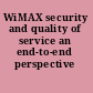 WiMAX security and quality of service an end-to-end perspective /