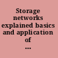 Storage networks explained basics and application of Fibre Channel SAN, NAS, iSCSI, InfiniBand, and FCoE /