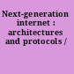 Next-generation internet : architectures and protocols /