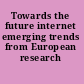 Towards the future internet emerging trends from European research /