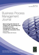 Discovering the internet of things (IoT) : technology and business process management, inside and outside the innovative firms /