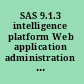 SAS 9.1.3 intelligence platform Web application administration guide, third edition /