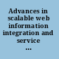 Advances in scalable web information integration and service proceedings of DASFAA2007 International Workshop on Scalable Web Information Integration and Service (SWIIS2007), Bangkok, Thailand, 9-12 April 2007 /