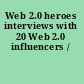 Web 2.0 heroes interviews with 20 Web 2.0 influencers /