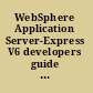 WebSphere Application Server-Express V6 developers guide and development examples