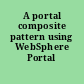 A portal composite pattern using WebSphere Portal V4.1