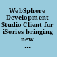 WebSphere Development Studio Client for iSeries bringing new life into 5250 applications /