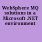 WebSphere MQ solutions in a Microsoft .NET environment