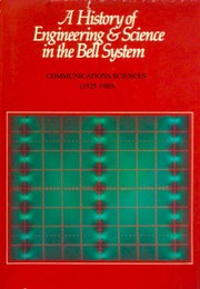 A history of engineering and science in the Bell System /