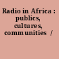 Radio in Africa : publics, cultures, communities  /