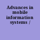 Advances in mobile information systems /