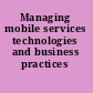 Managing mobile services technologies and business practices /