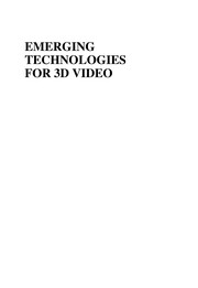 Emerging technologies for 3D video : creation, coding, transmission, and rendering /