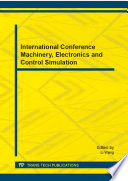 International conference machinery, electronics and control simulation : selected, peer reviewed papers from the International Conference Machinery, Electronics and Control Simulation (ICMECS 2014), September 27-28, 2014, Weihai, Shandong Province, China /