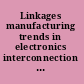 Linkages manufacturing trends in electronics interconnection technology /