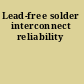 Lead-free solder interconnect reliability