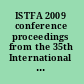 ISTFA 2009 conference proceedings from the 35th International Symposium for Testing and Failure Analysis, November 14-19, 2009, San Jose McEnery Convention Center, San Jose, California, USA /