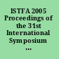 ISTFA 2005 Proceedings of the 31st International Symposium for Testing and Failure Analysis, Movember 6-10, 2005, McEnery Convention Center, San Jose, California /