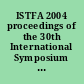 ISTFA 2004 proceedings of the 30th International Symposium for Testing and Failure Analysis, November 14-18, 2004, Worcester's Centrum Centre, Worcester (Boston), Massachusetts /