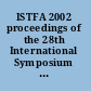 ISTFA 2002 proceedings of the 28th International Symposium for Testing and Failure Analysis : 3-7 November 2002, Phoenix Civic Center, Phoenix, Ariz. /