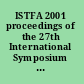 ISTFA 2001 proceedings of the 27th International Symposium for Testing and Failure Analysis : 11-15 November 2001, Santa Clara Convention Center, Santa Clara, California /