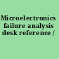 Microelectronics failure analysis desk reference /