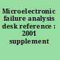 Microelectronic failure analysis desk reference : 2001 supplement /