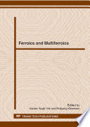 Ferroics and multiferroics : special topic volume with invited peer reviewed papers only /