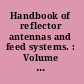 Handbook of reflector antennas and feed systems. : Volume 2 /