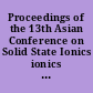 Proceedings of the 13th Asian Conference on Solid State Ionics ionics for a sustainable world: Sendai Japan, 17-20 July 2012 /