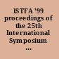 ISTFA '99 proceedings of the 25th International Symposium for Testing and Failure Analysis : 14-18 November 1999, Westin Hotel, Santa Clara, California.