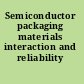 Semiconductor packaging materials interaction and reliability /