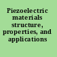 Piezoelectric materials structure, properties, and applications /