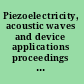 Piezoelectricity, acoustic waves and device applications proceedings of the 2006 Symposium, Zhejiang University, China,  14-16, December 2006 /