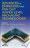 Advances in embedded and fan-out wafer level packaging technologies /