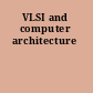 VLSI and computer architecture